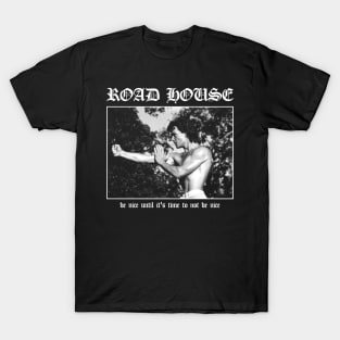 Road House: Be Nice Until Its Time To Not Be Nice T-Shirt